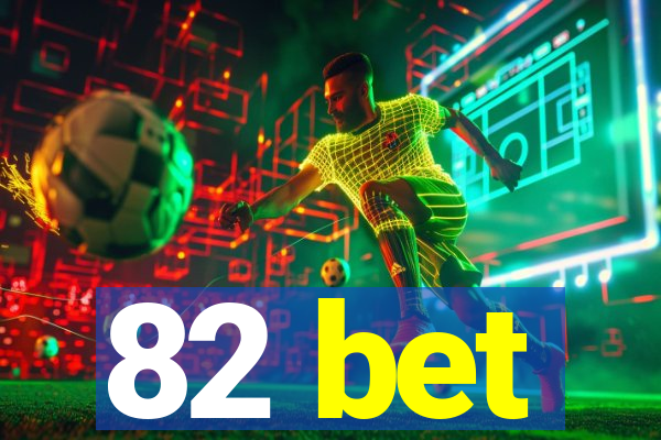 82 bet